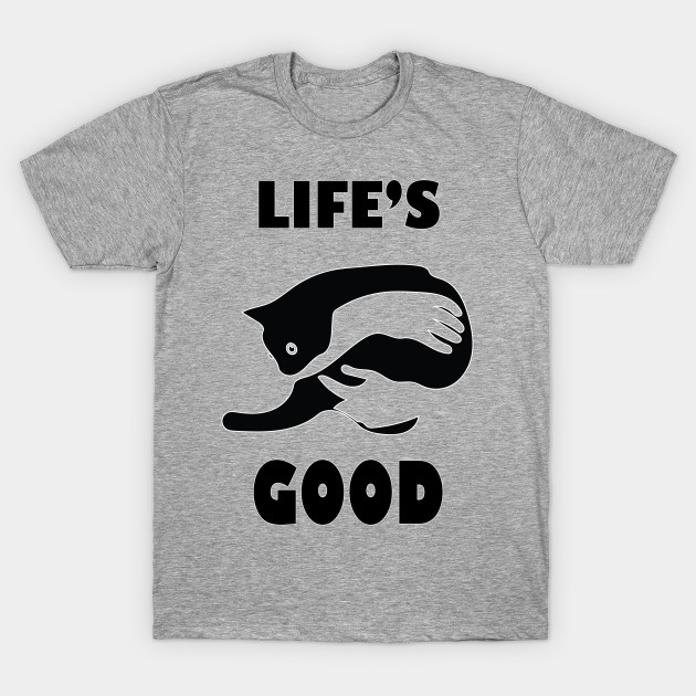 Life S Good Cat Lovers Design Cat T Shirt Teepublic