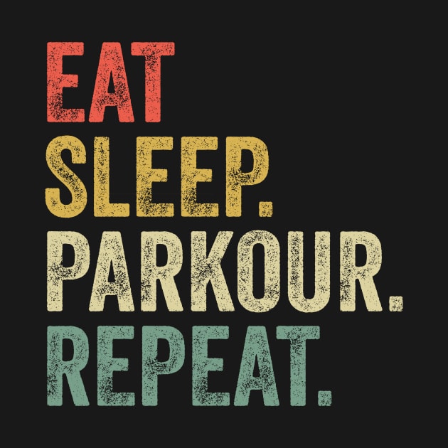 Eat Sleep Parkour Repeat by Wakzs3Arts