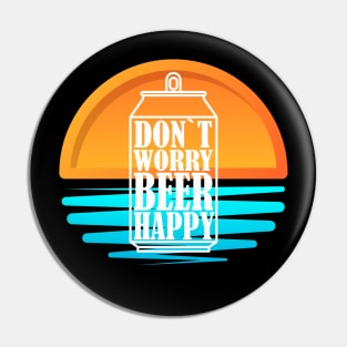 Don`t Worry Beer Happy Pin