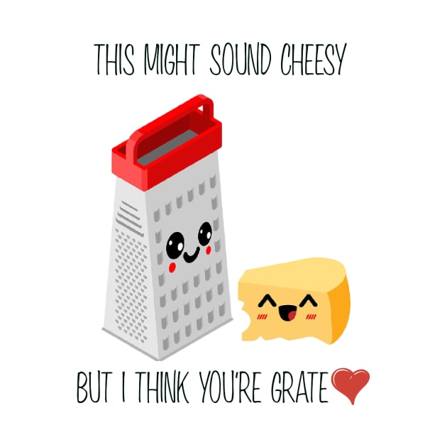 This Might Sound Cheesy But I Think You're Grate, Funny Pun by Suchmugs