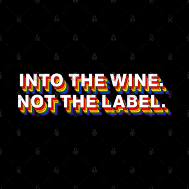 Into The Wine Not The Label by deadright