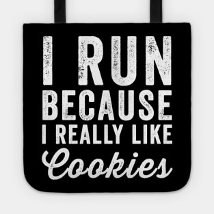 I run because I really like cookies Tote