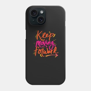 Keep Moving Foward Phone Case