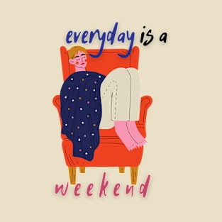 Everyday Is a Lazy Weekend T-Shirt