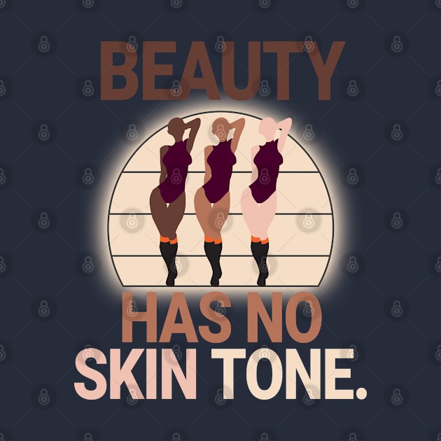 Beauty Has No Skin Tone by lisalizarb