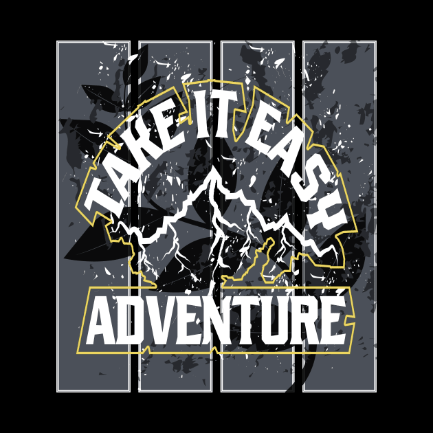 Take It Easy Adventure by T-Shirt Attires