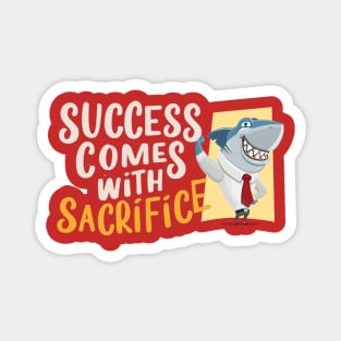 Success Comes with Sacrifice Magnet