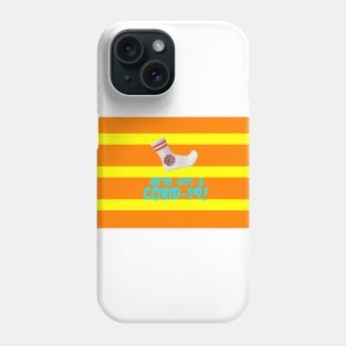 We've Got A Covid-19! Phone Case