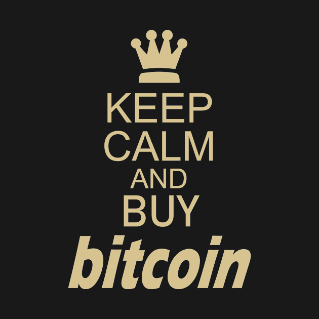 Keep Calm and Buy Bitcoin by HBfunshirts