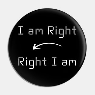 I am Right T-Shirt mug apparel hoodie tote gift sticker pillow art pin Pin