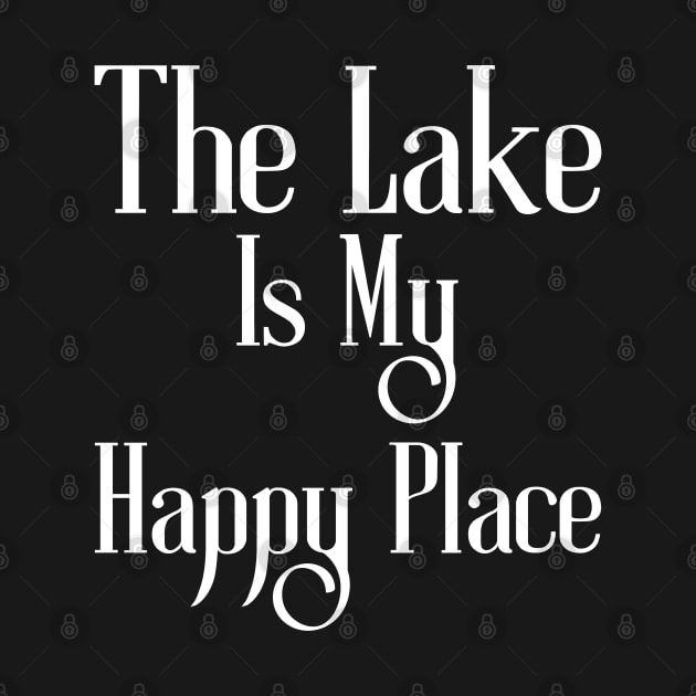 The Lake Is My Happy Place by HobbyAndArt