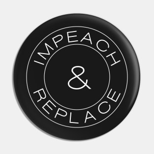 Impeach & Replace Pin