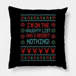 On The Naughty List And I Regret Nothing Pillow