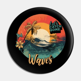 Let's Catch Some Waves Pin