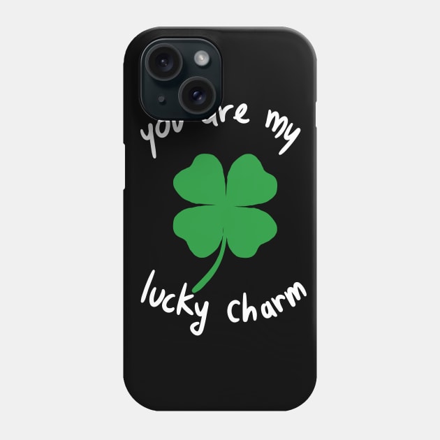 You Are My Lucky Charm Saint Patrick's Day Clover Phone Case by A Comic Wizard