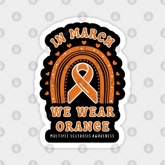 In March We Wear Orange Multiple Sclerosis Awareness Magnet by Creatifly Graphic Tees