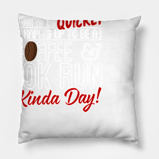 Coffee & 10K Run Kinda Day! Pillow