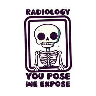 Radiologist Shirt | You Pose We Expose T-Shirt