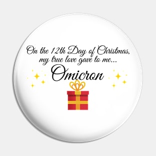 On the 12th day of Christmas my true love gave to me Omicron Pin