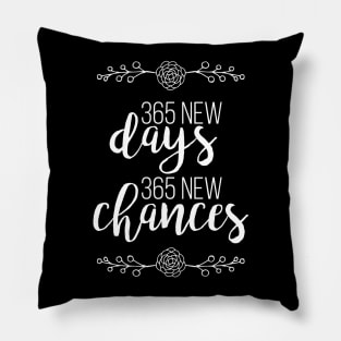 365 New Days 365 New Chances Pillow