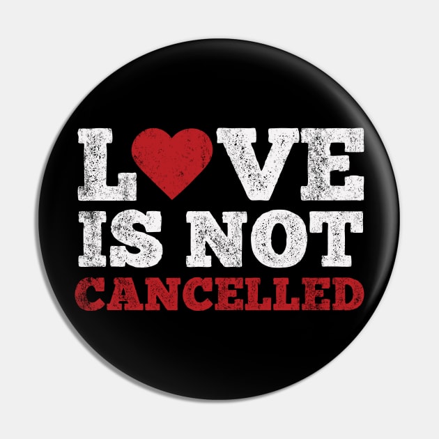 Love is not cancelled Pin by Illustragrump