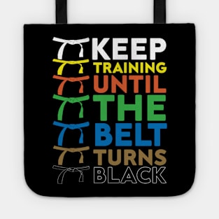 Keep Training Until The Belt Turns Black funny gift idea for karate lovers Tote