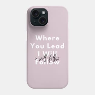 Where You Lead I Will Follow - Purple Phone Case