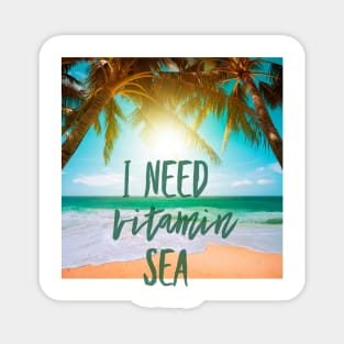 I  Need Vitamin SEA Magnet