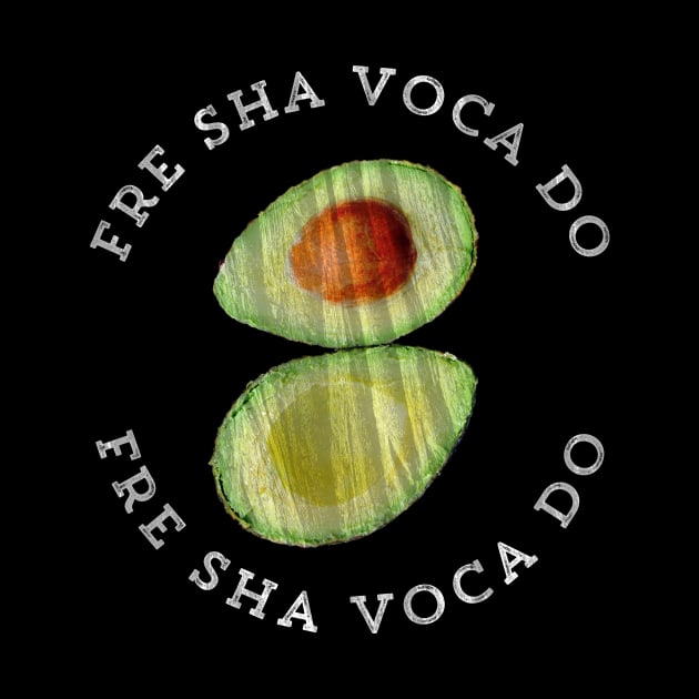 Fre Sha Voca Do Funny Video Meme Fresh Avocado by HuntTreasures