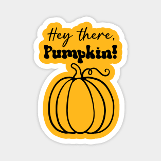 Hey There Pumpkin Magnet
