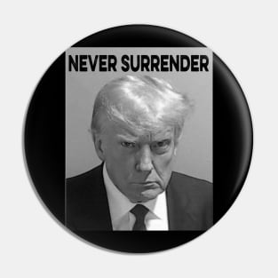 Trump Mug Shot  Donald Trump Mug Shot Never Surrender Pin