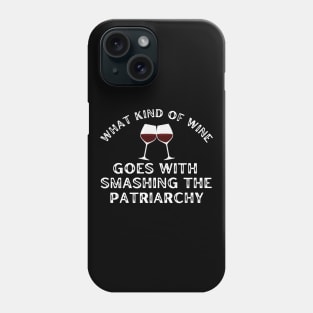 Smashing the Patriarchy What Kind of Wine Phone Case