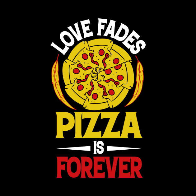 Love Fades Pizza is FOREVER by BAB