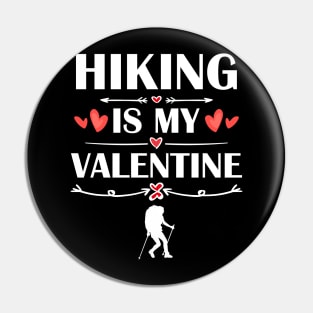 Hiking Is My Valentine T-Shirt Funny Humor Fans Pin