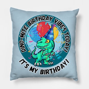 Fun kids dinosaur it's my birthday vibes today Pillow