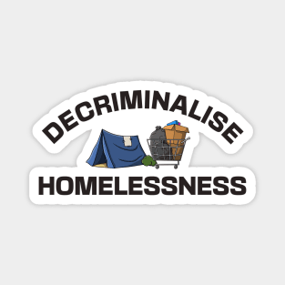 Decriminalise Homelessness - Homeless Magnet