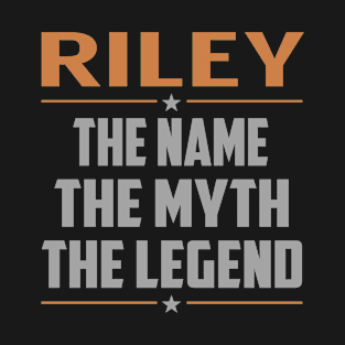 RILEY The Name The Myth The Legend T-Shirt