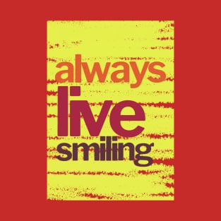 Always live smiling T-Shirt