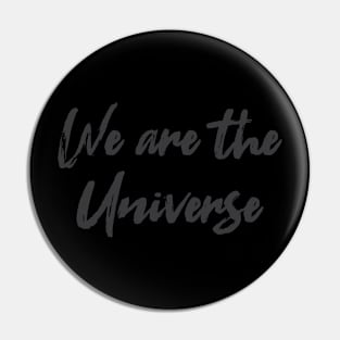 We are the Universe Pin