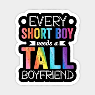 Every Short Boy Needs Tall Boyfriend Lgbt Valentines Day Magnet