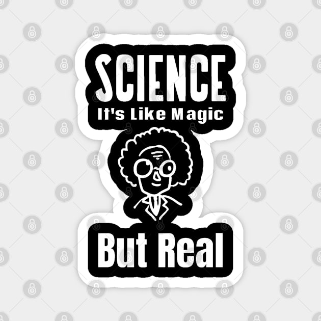 Science It's Like Magic But Real Magnet by Hunter_c4 "Click here to uncover more designs"