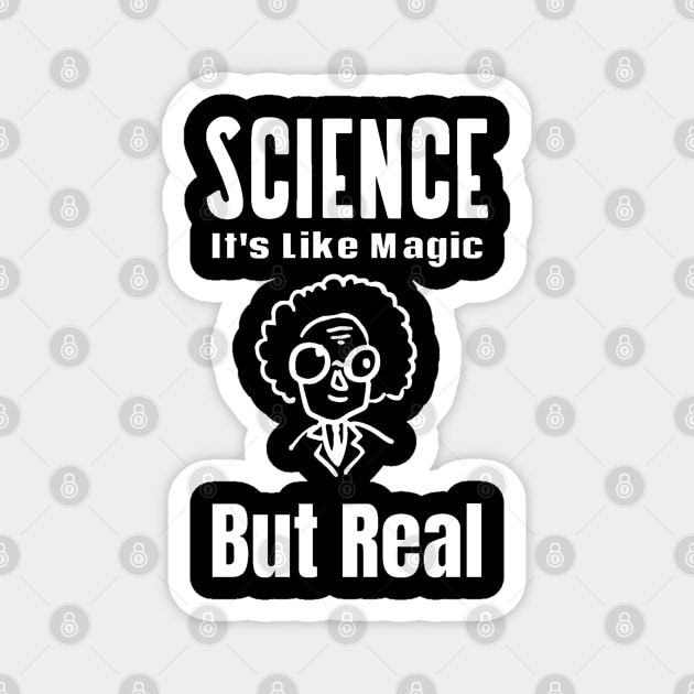 Science It's Like Magic But Real Magnet by Pixel Threads 