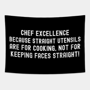 Chef Excellence Because Straight Utensils are for Cooking Tapestry