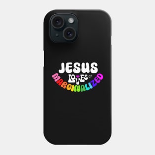 Jesus Loves the Marginalized for Dark Background Phone Case
