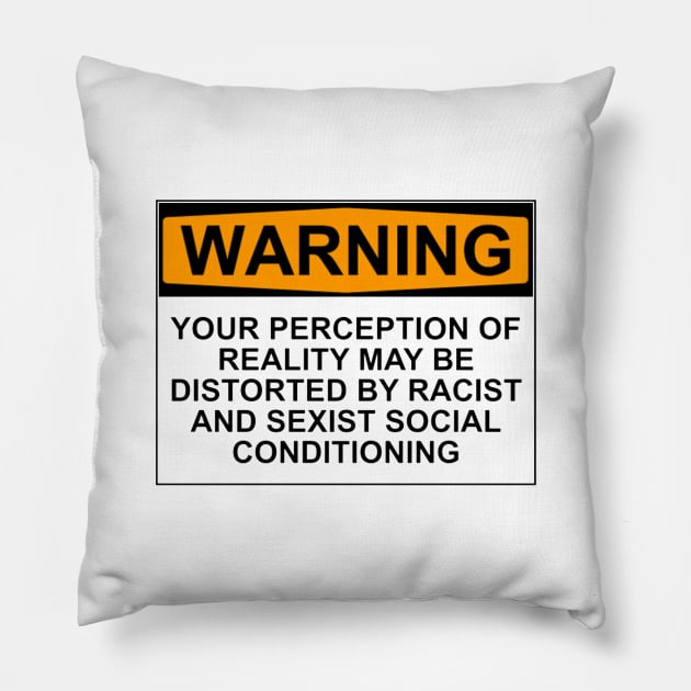 Warning - Your Perception May Be Distorted Pillow by wanungara