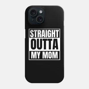 Straight outta mom Phone Case