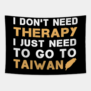 I Don't Need Therapy I Just Need To Go To Taiwan Tapestry