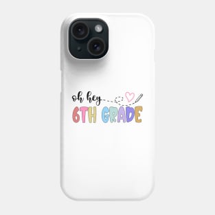 Back To School Oh Hey 6th Grade Teachers Women Student Phone Case