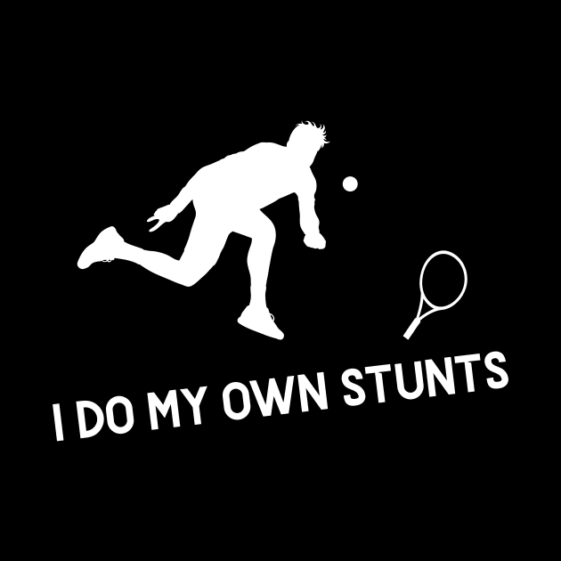 I Do My Own Stunts Tennis Funny Tennis Player by teebest