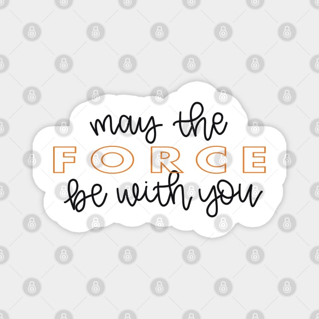 May the Force Be With You script - orange Magnet by lyndsiemark